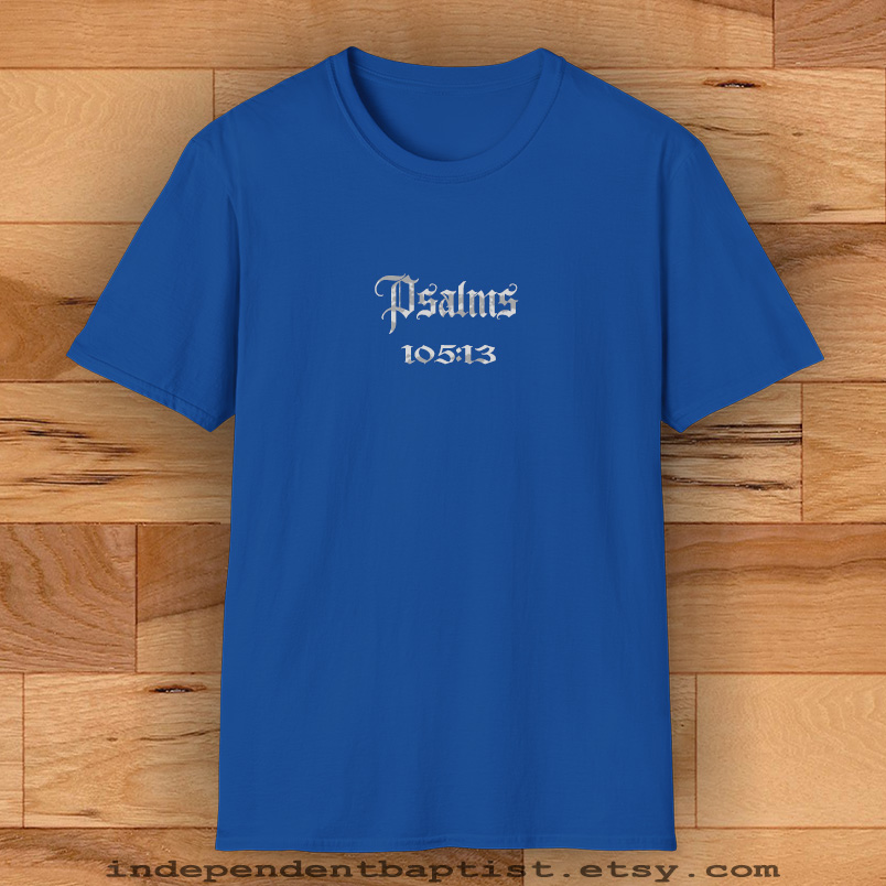 Mens Bible Verse T Shirt Psalms 105:13